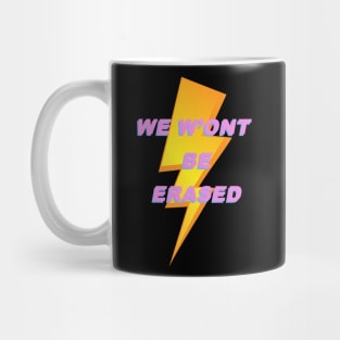 WE WON'T BE ERASED VISIBILITY MATTERS LGBTQ+ Mug